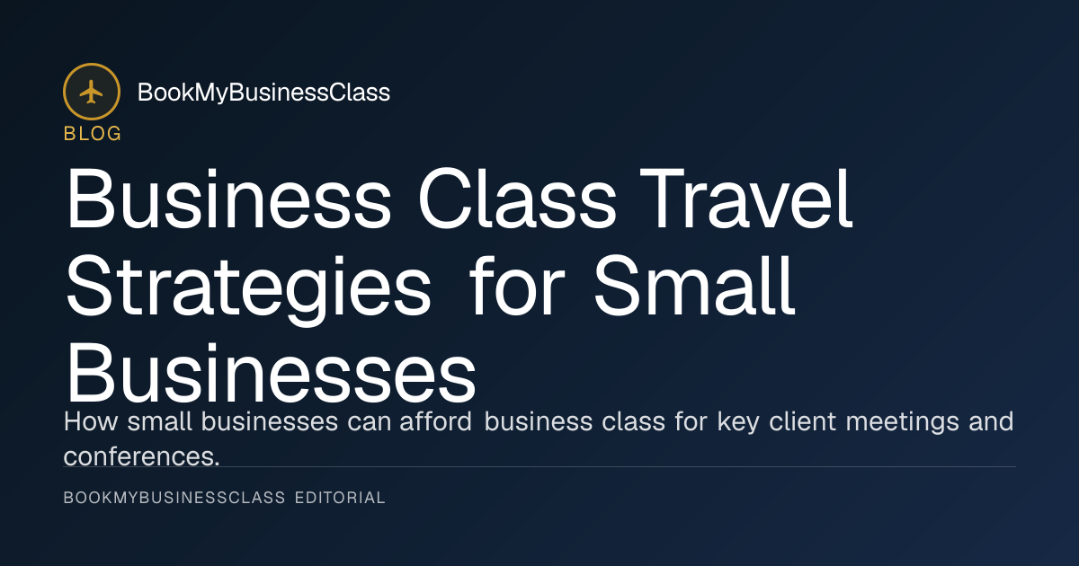 Business Class Travel Strategies for